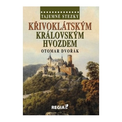 Tajemné stezky - Křivoklátským královským hvozdem - 2. vydání - Otomar Dvořák