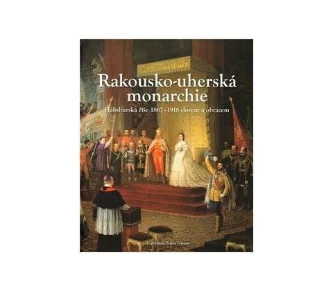 Rakousko - uherská monarchie