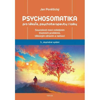 Psychosomatika pro lékaře, psychoterapeuty i laiky, 3. vydání - Jan Poněšický
