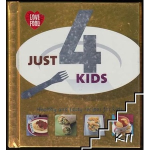 Just 4 Kids: Healthy and tasty recipes for kids (ISBN: 9781407533889)