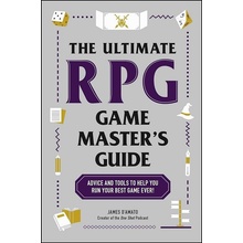 The Ultimate RPG Game Master s Guide: Advice and Tools to Help You Run Your Best Game Ever! James D’Amato