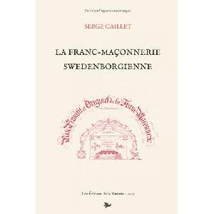 La Franc-maçonnerie swedenborgienne | Caillet (2015)
