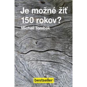 Je možné žiť 150 rokov? | Michail Tombak (ISBN: 9788087431368)