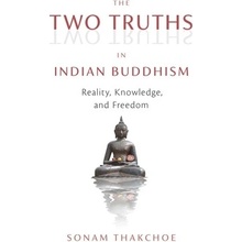 The Two Truths in Indian Buddhism: Reality, Knowledge, and Freedom Thakchoe SonamPaperback