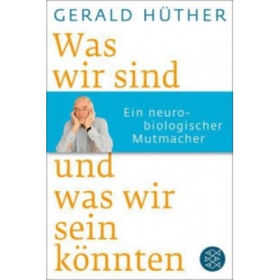 Was wir sind und was wir sein könnten | Gerald Hüther