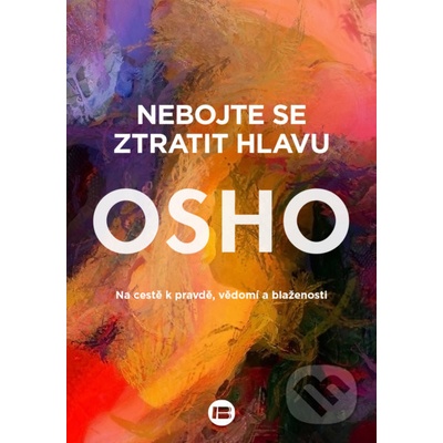 Nebojte se ztratit hlavu - Osho