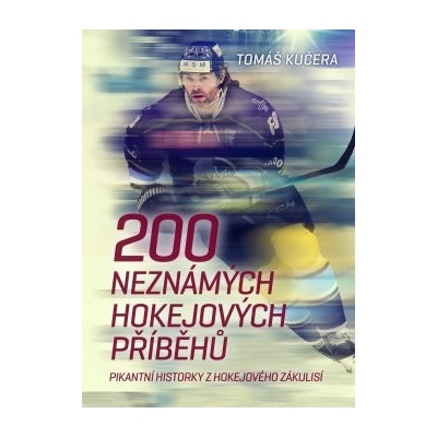 200 neznámých hokejových příběhů Tomáš Kučera