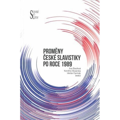 Proměny české slavistiky po roce 1989 - Václav Čermák, Karolína Skwarska, Eva Šlaufová a kolektív