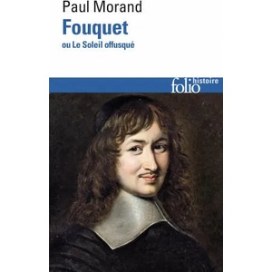Fouquet ou le soleil offusque | Paul Morand (1985)