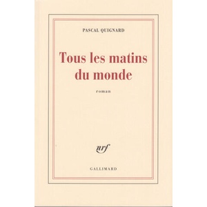 Tous les matins du monde | Quignard (ISBN: 9782070724741)