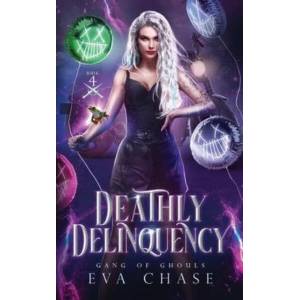 Deathly Delinquency | Eva Chase (ISBN: 9781990338434)