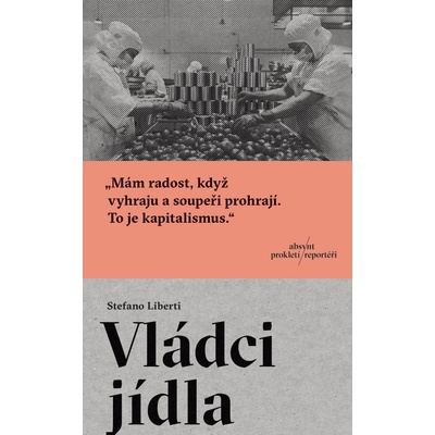 Vládci jídla - Stefano Liberti