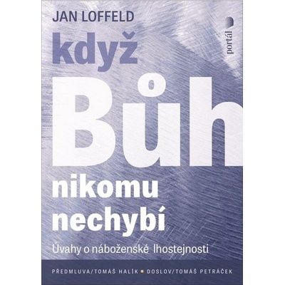 Když Bůh nikomu nechybí - Úvahy o náboženské lhostejnosti PORTÁL, s.r.o.