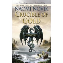 Crucible of Gold - Temeraire - Mass Market Pap- Naomi Novik