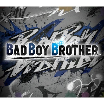 BAD BOY BROTHER