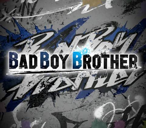 BAD BOY BROTHER