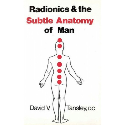 Radionics and the Subtle Anatomy of Man Tansley David V.