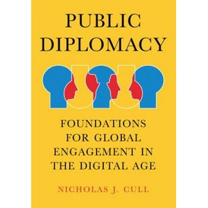 Public Diplomacy - Foundations for Global Engagement in the Digital Age | Nicholas Cull (ISBN: 9780745691206)