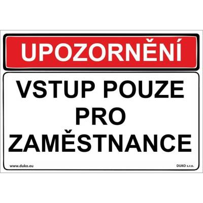 DUKO UPOZORNĚNÍ VSTUP POUZE PRO ZAMĚSTNANCE Formát: 297 x 210 mm, Materiál: plast 0,5 mm, samolepící vinylová fólie
