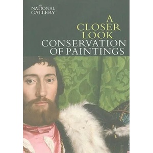 Closer Look: Conservation of Paintings | David Bomford (2009)