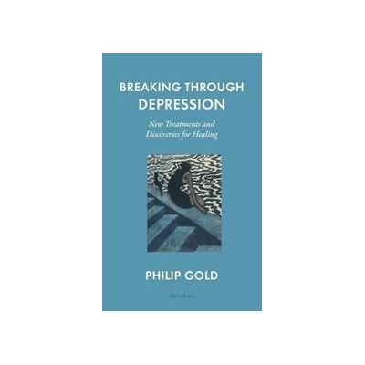Breaking Through Depression - Philip Gold