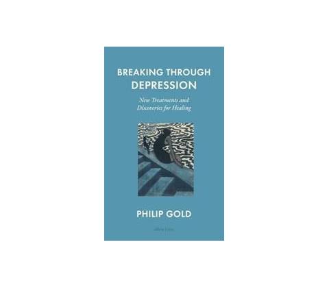 Breaking Through Depression - Philip Gold