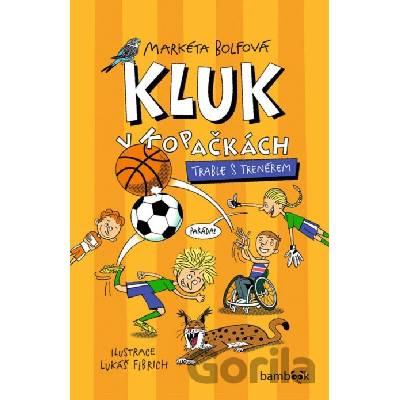 Kluk v kopačkách - Trable s trenérem - Markéta Bolfová, Lukáš Fibrich (ilustrátor)