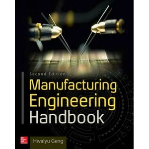 Manufacturing Engineering Handbook, Second Edition | Hwaiyu Geng (ISBN: 9780071839778)