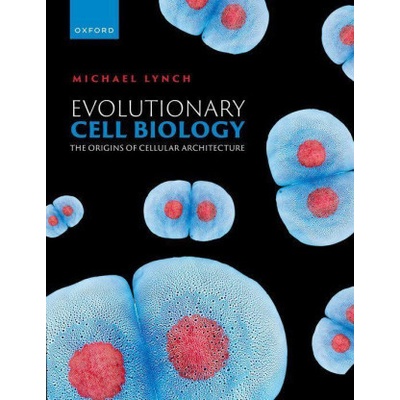 Evolutionary Cell Biology: The Origins of Cellular Architecture (Lynch Michael R.)