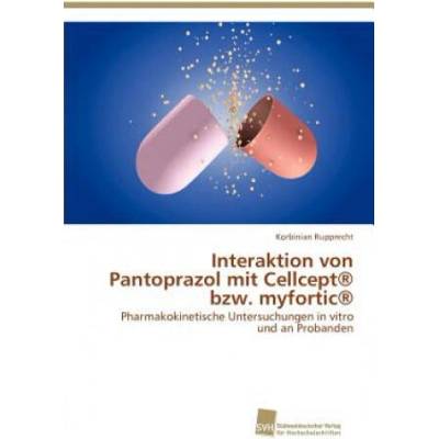 Interaktion von Pantoprazol mit Cellcept(R) bzw. myfortic(R) | Korbinian Rupprecht