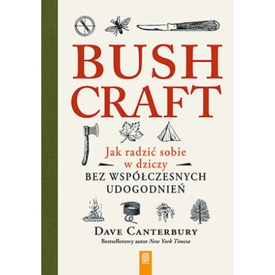 Bushcraft. Jak radzić sobie w dziczy bez współczesnych udogodnień