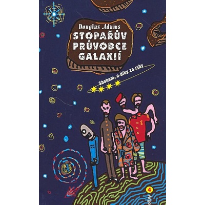 Stopařův průvodce Galaxií 4. - Sbohem, a dík za ryby - Douglas Adams