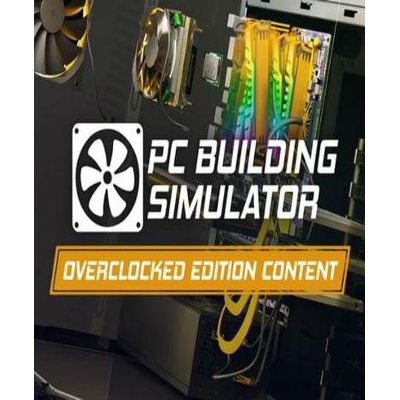 PC Building Simulator - Overclocked Edition Content