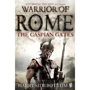 Warrior of Rome IV: The Caspian Gates | Harry Sidebottom (ISBN: 9780141046167)