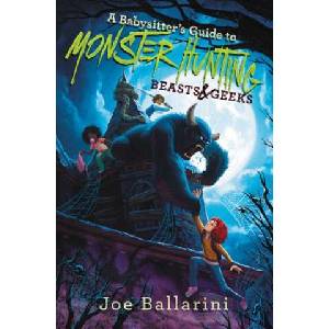 A Babysitter's Guide to Monster Hunting #2: Beasts & Geeks (ISBN: 9780062437877)