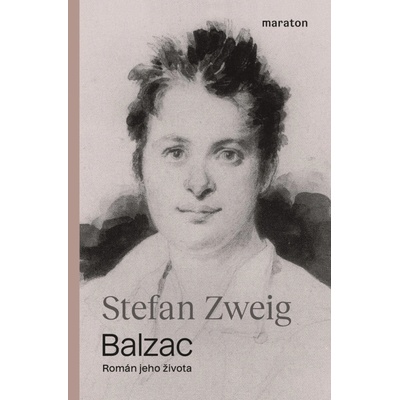 Balzac - Román jeho života - Stefan Zweig