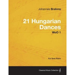 21 Hungarian Dances - For Solo Piano WoO 1 | Johannes Brahms (ISBN: 9781447476955)