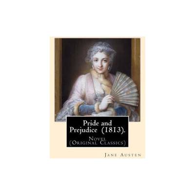 Pride and Prejudice (1813). By: Jane Austen: Novel (Original Classics) | Jane Austen