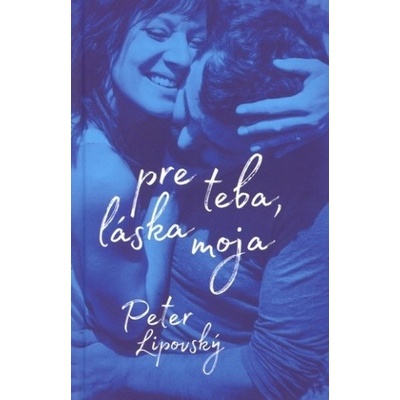 Pre teba, láska moja Peter Lipovský