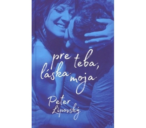 Pre teba, láska moja Peter Lipovský