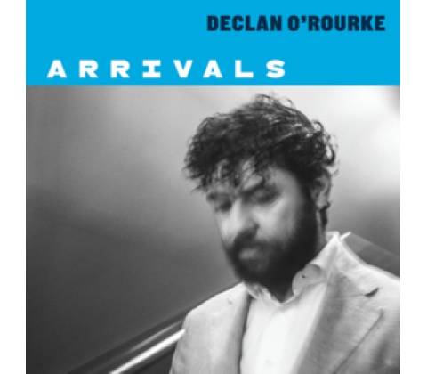 Arrivals - Declan O'Rourke LP