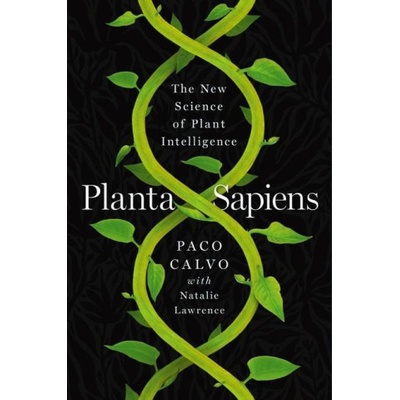 Planta Sapiens - The New Science of Plant Intelligence (Natalie Lawrence)(Pevná)