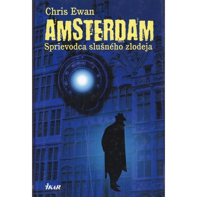 Amsterdam - Sprievodca slušného zlodeja - Chris Ewan