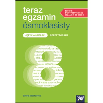 Teraz egzamin ósmoklasisty. Język angielski. Szkoła Podstawowa klasa 4-8. Repetytorium