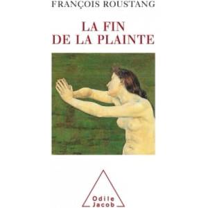 La Fin de la plainte | François Roustang (ISBN: 9782738107589)