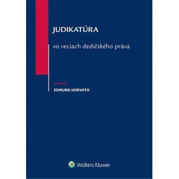 Judikatúra vo veciach dedičského práva - Horváth Edmund