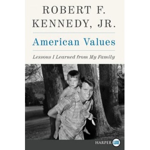 American Values: Lessons I Learned from My Family | Robert F Kennedy (ISBN: 9780062845917)