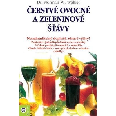 Čerstvé ovocné a zeleninové šťávy - Walker Norman W., Dr.