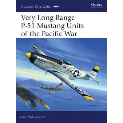 Very Long Range P-51 Mustang Units of the Pacific War | Carl Molesworth