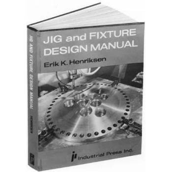 Image 1 of Jig and Fixture Design Manual | E. K. Henriksen